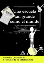 Una escuela tan grande como el mundo. Colección universitaria: ciencias de la información.