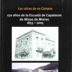 Las raíces de un campus: 150 años de la Escuela de Capataces de Minas de Mieres