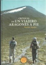 CRONICAS DE UN VIAJERO ARAGONES A PIE