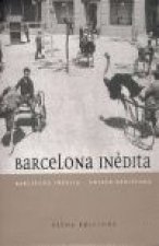 BARCELONA INEDIUTA = BARCELONA INEDITA = UNSEEN BARCELONA