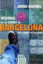 HISTORIA DE LA CIUTAT DE BARCELONA PER A JOVES I NO TAN JOVES