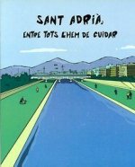 SANT ADRIA, ENTRE TOTS L'HEM DE CUIDAR