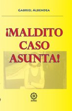 IMALDITO CASO ASUNTA!
