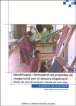 IDENTIFICACIÓ I FORMULACIÓ DE PROJECTES DE COOPERACIÓ PER AL DESENVOLUPAMENT. GESTIÓ DEL CICLE DEL P