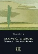 Una pasión literaria. Vida y obra de José Manuel Parrilla
