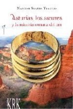 ASTURIAS, LOS ASTURES Y LA MINERIA ROMANA DEL ORO