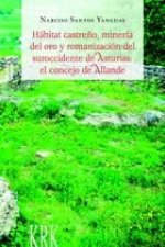 HáBITAT CASTREñO, MINERíA DEL ORO Y ROMANIZACIóN DEL SUROCCIDENTE DE ASTURIAS