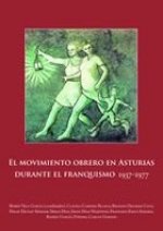 MOVIMIENTO OBRERO EN ASTURIAS DURANTE EL FRANQUISMO, 1937-1977, EL