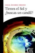 TIENES EL SOL Y ¿BUSCAS UN CANDIL?