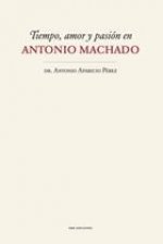 Tiempo, amor y pasión en Antonio Machado