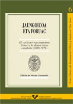 Jaungoicoa eta foruac. El carlismo vasconavarro frente a la democracia española (1868-1872)