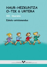 Haur-Hezkuntza 0-tik 6 urtera: I. Norberaren eta ingurunearen ezagutza. II. Adierazpena eta komunika