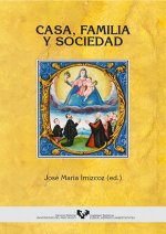 Casa, familia y sociedad (País Vasco, España y América, siglos XV-XIX)