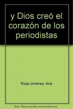 Y DIOS CREO EL CORAZON DE LOS PERIODISTAS