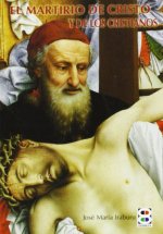 El martirio de Cristo y de los cristianos