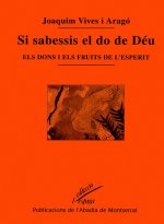 SI SABESSIS EL DO DE DEU. ELS DONS I ELS FRUITS DE L'ESPERIT