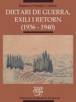 Dietari de guerra, exili i retorn (1936-1940)