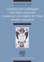 Construccions polítiques i identitats nacionals. Catalunya i els orígens de l'estat modern espanyol