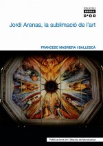 Jordi arenas, la sublimació de l'art