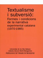 Textualisme i subversió: Formes i condicions de la narrativa experimental catalana (1970-1985)