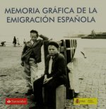 MEMORIA GRAFICA DE LA EMIGRACION ESPAÑOLA