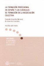 FORMACION PROFESIONAL EN ESPAÑA Y LAS CLAUSULAS DE FORMACION EN LA NEGOCIACION COLECTIVA, LA
