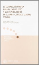ESTRATEGIA EUROPEA PARA EL EMPLEO 2020 Y SUS REPERCUSIONES EN EL AMBITO JURIDICO LABORAL ESPAÑOL., L