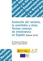 Evolución del racismo, la xenofobia y otras formas conexas de intolerancia en España. Informe 2013.