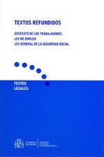 Textos refundidos. Estatuto de los trabajadores. Ley de empleo y ley General de Seguridad Social