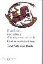 Fútbol, metàfora d'una guerra.