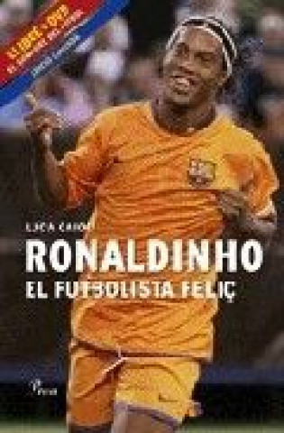 Ronaldinho, el futbolista feliç