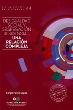 DESIGUALDAD SOCIAL Y SEGREGACION RESIDENCIAL, UNA RELACION COMPLE