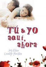 Tú y yo, aqu­, ahora