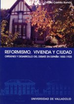 REFORMISMO, VIVIENDA Y CIUDAD. ORÍGENES Y DESARROLLO DE UN DEBATE EN ESPAÑA (1850-1920)