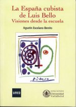 ESPAÑA CUBISTA DE LUIS BELLO, LA. Visiones desde la escuela