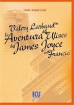 Valery Larbaud en la aventura del Ulises de James Joyce en Francia