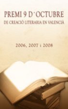 Premi 9 d'Octubre de Creació Literaria en Valencià. 2006,2007 i 2008