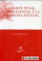 La Corte Penal Internacional y la Soberanía Estatal