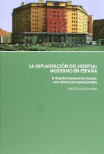 IMPLANTACION DEL HOSPITAL MODERNO EN ESPAÑA, LA