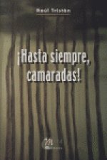 ­Hasta siempre, camaradas!