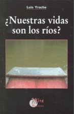 ¿Nuestras vidas son los ríos?
