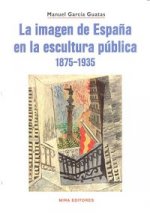 IMAGEN DE ESPAÑA EN ESCULTURA PUBLICA 1875-1935,LA