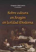 Sobre cultura en Aragón en la Edad Moderna