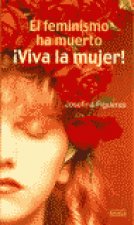 FEMINISMO HA MUERTO VIVA LA MUJER