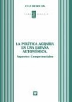 Política agraria en una España autonómica, La: aspectos competenciales