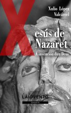 A INVENCIÓN DUN DEUS. XESÚS DE NAZARET.