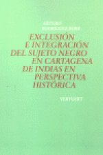 EXCLUSION INTEGRACION SUJETO NEGRO CARTAGENA INDIAS