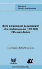 DE LAS INDEPENDENCIAS IBEROAMERICANAS A LOS ESTADOS NACIONALES (1810-1850)