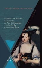 Epistolario e historia documental de Ana de Mendoza y de la Cerda, princesa de Eboli