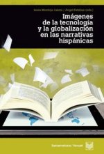 Imágenes de la tecnolog­a y la globalización en las literaturas hispánicas